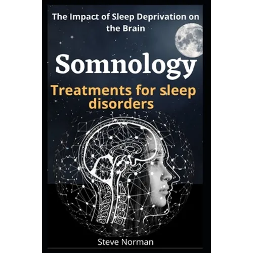 Somnology: Growth of the Somnology and Sleep Medicine Field & Key Components and Guiding Principles for Buildin Sleep Programs: T - Paperback